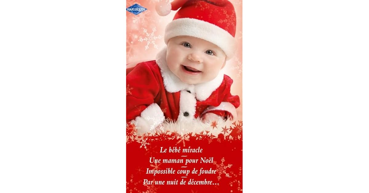 Le Bebe Miracle Une Maman Pour Noel Impossible Coup De Foudre Par Une Nuit De Decembre Special Noel By Penny Jordan