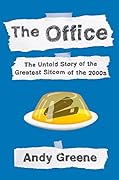 The Office: The Untold Story of the Greatest Sitcom of the 2000s: An Oral History