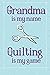 Grandma is my name Quilting...