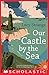 Our Castle by the Sea by Lucy Strange Our Castle by the Sea by Lucy Strange