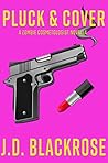 Pluck & Cover by J.D. Blackrose