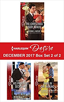 Harlequin Desire December 2017 - Box Set 2 of 2: The Christmas Baby Bonus\Little Secrets: His Pregnant Secretary\Baby in the Making