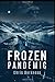Frozen Pandemic by Chris Berkness Frozen Pandemic by Chris Berkness