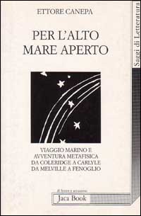 Per l'alto mare aperto: viaggio marino e avventura metafisica da Coleridge a Carlyle, da Melville a Fenoglio