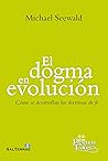 EL DOGMA EN EVOLUCIÓN. Cómo se desarrollan las doctrinas de fe (Presencia Teológica nº 276) (Spanish Edition) EL DOGMA EN EVOLUCIÓN. Cómo se desarrollan las doctrinas de fe (Presencia Teológica nº 276) (Spanish Edition)