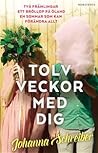 Tolv veckor med dig by Johanna Schreiber