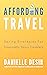 Affording Travel: Saving Strategies For Financially Savvy Travelers