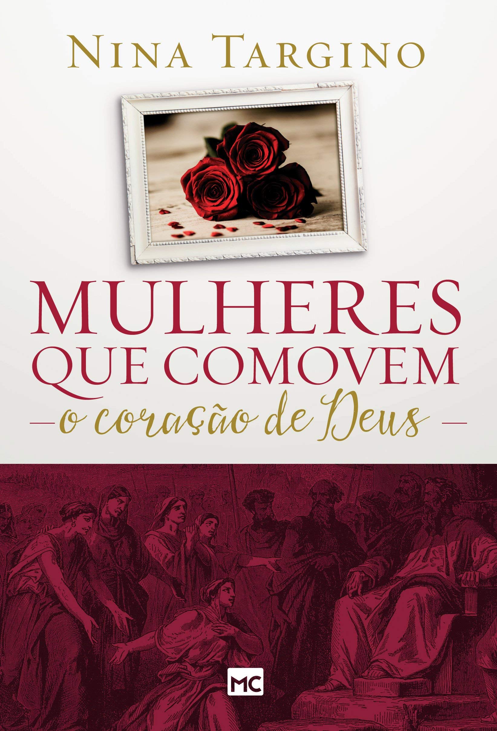 Mulheres que comovem o coração de Deus (Portuguese Edition)