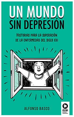 Un mundo sin depresión: Historias para la superación de la enfermedad del siglo XXI (Kindle Edition)
