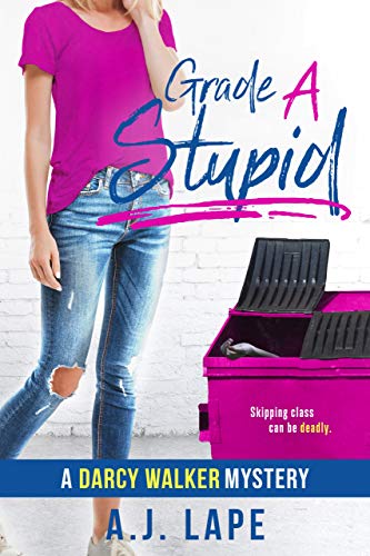 Grade A Stupid (Darcy Walker Teenage Sleuth Thrillers #1)