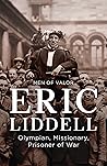 Men of Valor: Eric Liddell: Olympian, Missionary, Prisoner of War