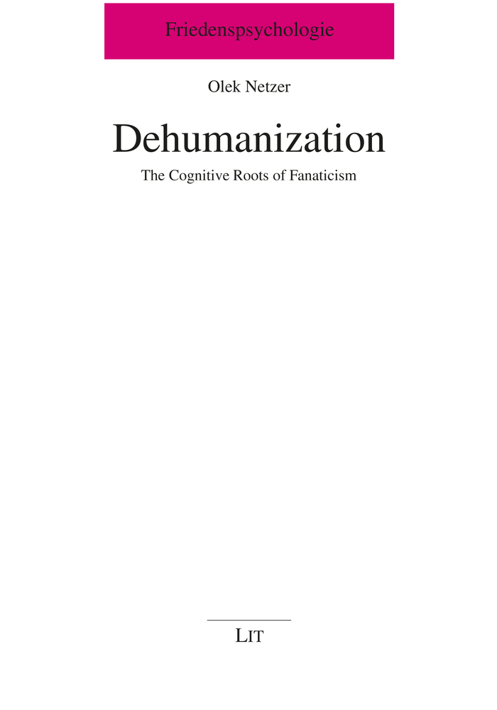The Dehumanization: Cognitive Roots of Fanaticism (5) (Friedenspsychologie)