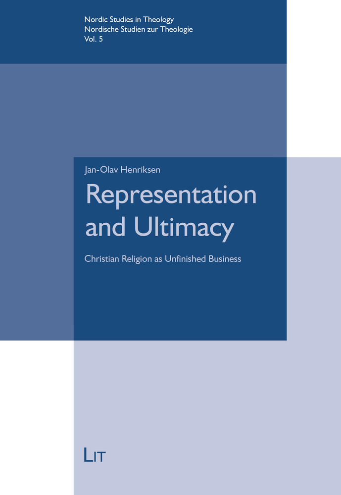 Representation and Ultimacy: Christian Religion as Unfinished Business (5) (Nordic Studies in Religion and Culture /)