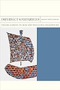 Imperfect Solidarities: Tagore, Gandhi, Du Bois, and the Global Anglophone (Volume 36)