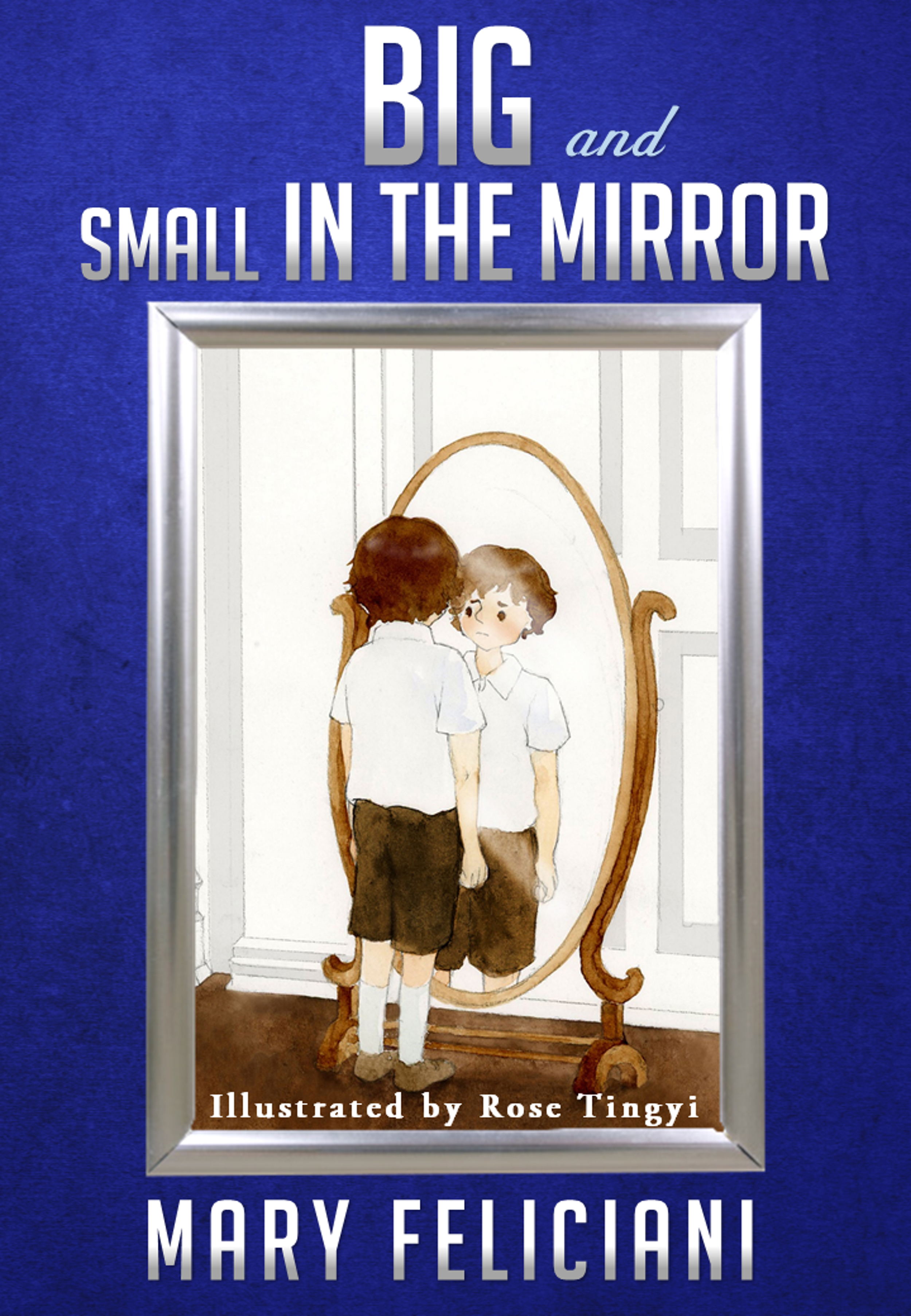 BIG and Small in the Mirror: (Children’s book about Bullying/Friendship/Inclusion/Self- Esteem/Self-Image, Ages 7 10)
