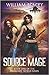 Source Mage (The Awakened World #1)