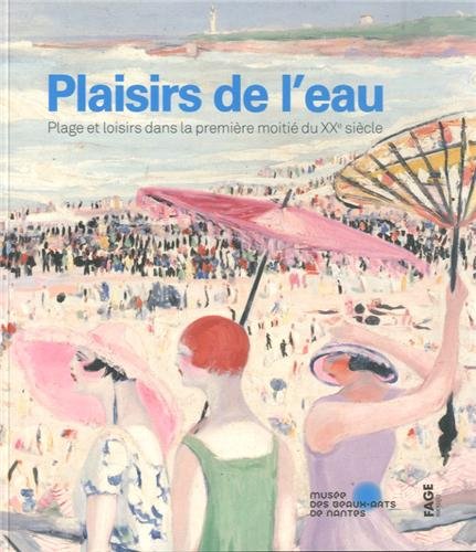 Plaisirs de l'eau : Plage et loisirs dans la première moitié du XXe siècle (Paperback)