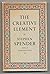 The Creative Element: A Study Of Vision, Despair And Orthodoxy Among Some Modern Writers