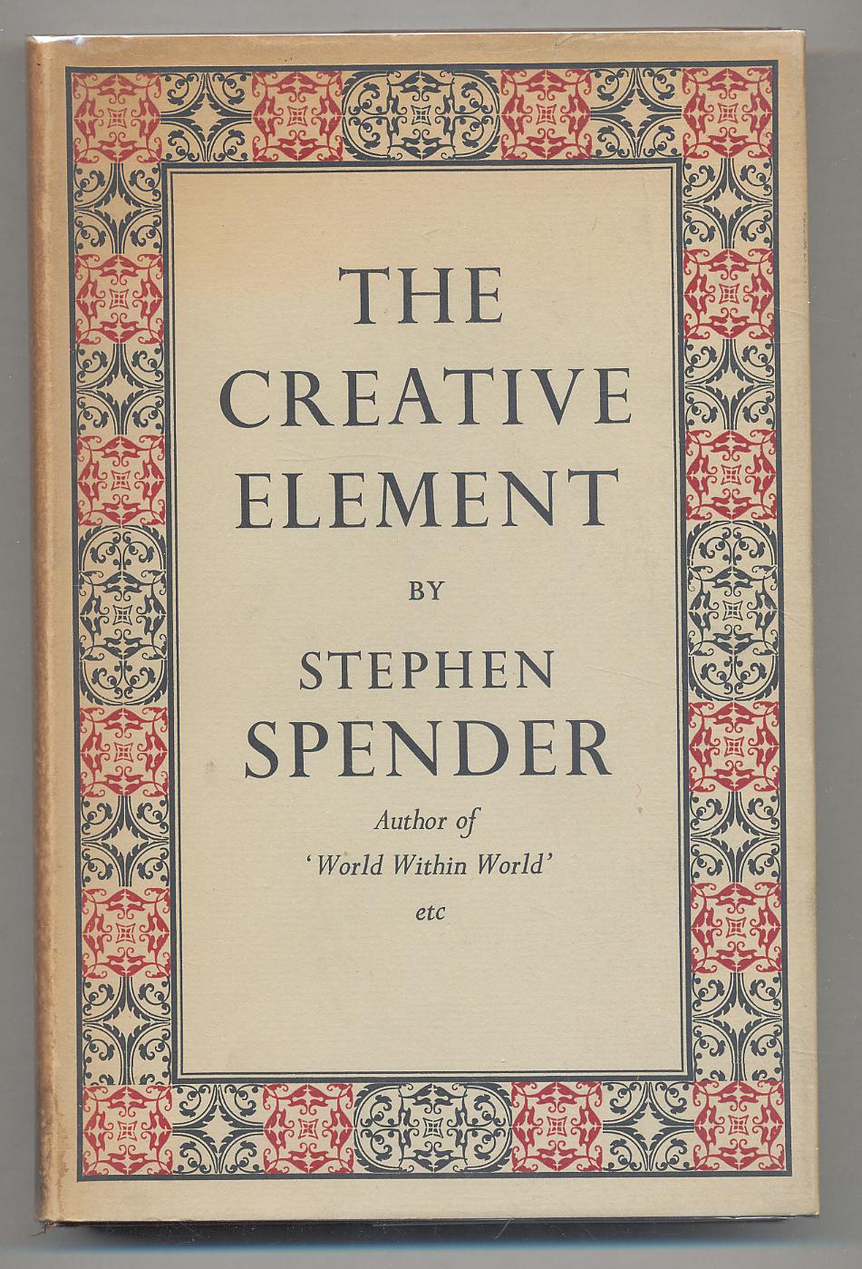 The Creative Element: A Study Of Vision, Despair And Orthodoxy Among Some Modern Writers (Hardcover)