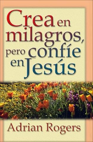 Crea en milagros, pero confíe en Jesús