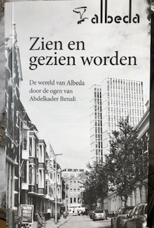 Zien en gezien worden: De wereld van Albeda door de ogen van Abdelkader Benali