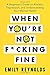 When You’re Not F*cking Fin...