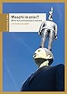 Maschi in crisi? Oltre la frustrazione e il rancore
