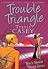 Trouble Triangle (Tyler's Trouble Trilogy, #1)