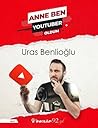 Anne Ben YouTuber Oldum by Uras Benlioğlu