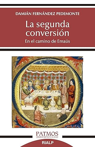 La segunda conversión: En el camino de Emaús (Patmos nº 289) (Spanish Edition)