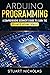 Arduino Programming: A Comprehensive Beginner's Guide to learn the Realms of Arduino from A-Z