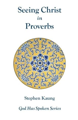 Seeing Christ in Proverbs: Conduct and Daily Life