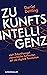 Zukunftsintelligenz: statt Zukunftsangst: menschliche Antworten auf die digitale Revolution (German Edition)