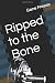 Ripped to the Bone