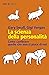 La scienza della personalità by Gary Small