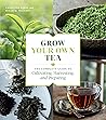 Grow Your Own Tea by Christine Parks