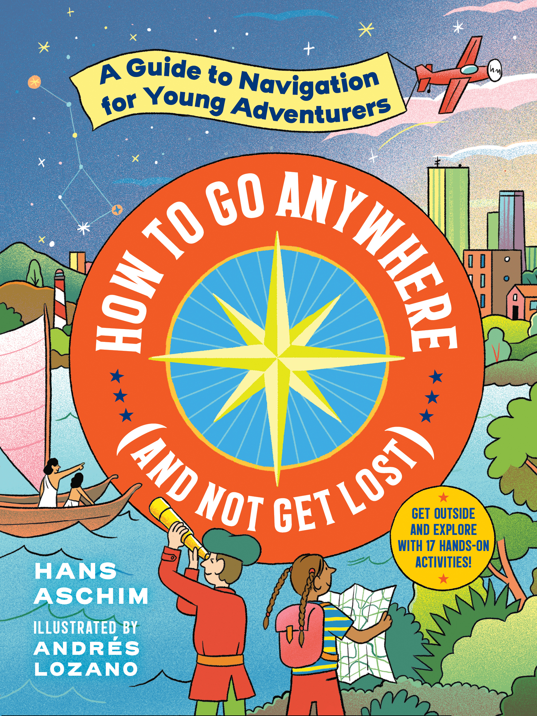 How to Go Anywhere (and Not Get Lost): A Guide to Navigation for Young Adventurers