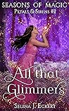 All That Glimmers by Selina J. Eckert