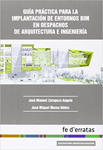 Guía práctica para la implantación de entornos BIM en despachos de arquitectura (Paperback)