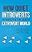 How Quiet Introverts Thrive...