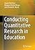 Conducting Quantitative Research in Education by Saiyidi Mat Roni