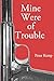 Mine Were of Trouble