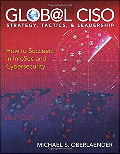 GLOBAL CISO - STRATEGY, TACTICS, & LEADERSHIP: How to Succeed in InfoSec and CyberSecurity