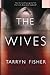 The Wives by Tarryn Fisher