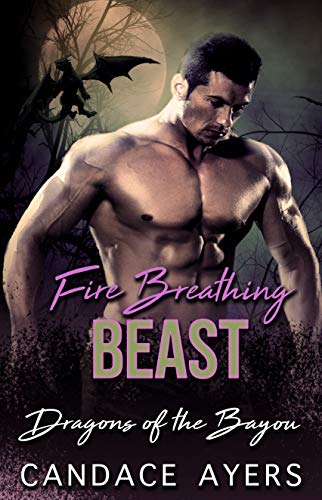 Fire Breathing Beast (Dragons of the Bayou #1)