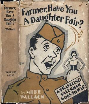 Farmer, Have You a Daughter Fair? A Traveling Salesman Meets the Mamselles from Armentieres (Hardcover)