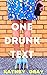 One Drunk Text