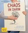 Chaos im Darm: Hilfe aus der Natur bei Leaky-Gut-Syndrom, Darmpilzen, Reizdarm, Allergien und Verstopfung (GU Ratgeber Gesundheit) (German Edition)