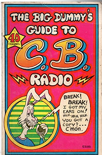 The Big Dummy's Guide to C.B. Radio