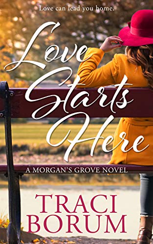 Love Starts Here (A Morgan's Grove Novel #1)